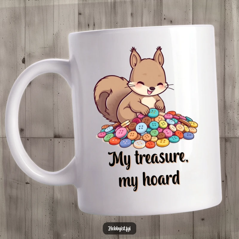 Funny mug depicting a smiling squirrel engrossed in meticulously sorting a large pile of colorful, shiny buttons with intense concentration.