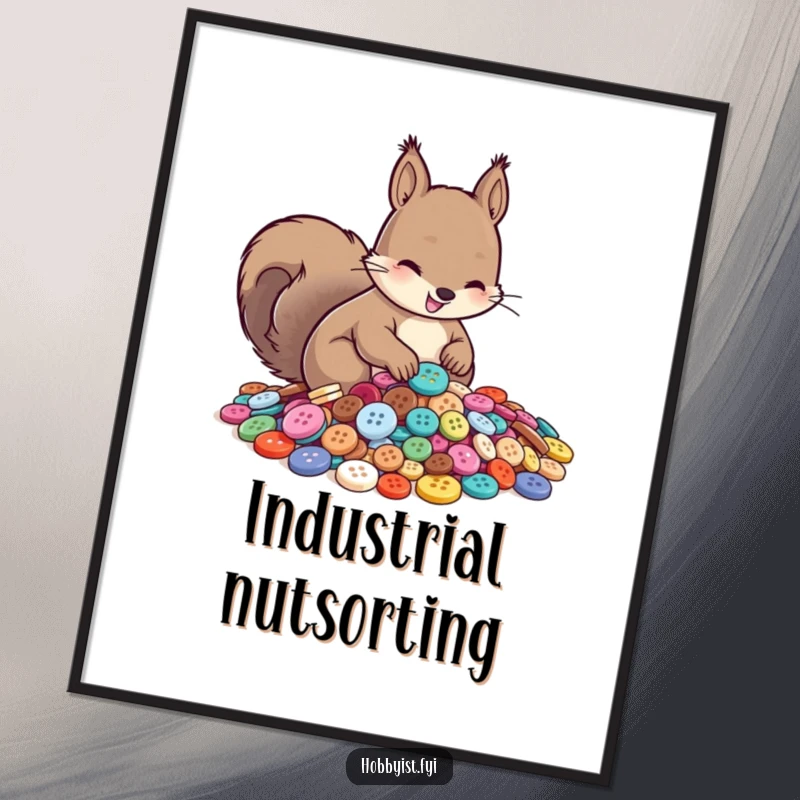 Funny poster depicting a happy squirrel diligently sorting a vast pile of shiny buttons, adding a touch of humor to decor.